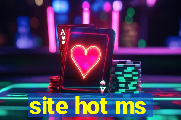 site hot ms